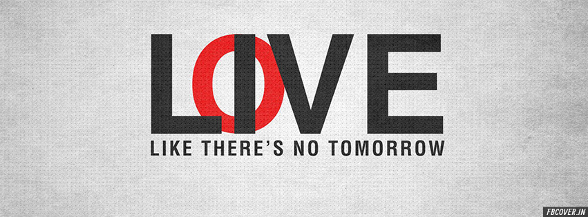love like theres no tomorrow