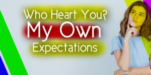 who heart you my own expectations