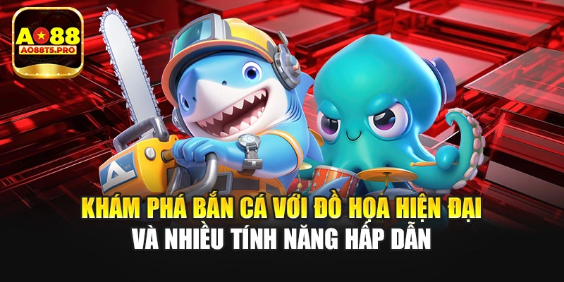 Khám phá bắn cá với đồ họa hiện đại